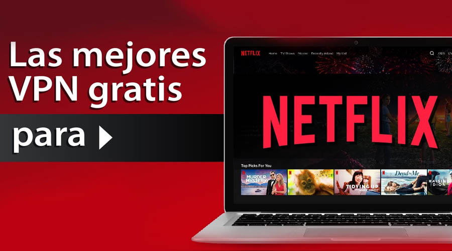 ¿Cuál es la mejor VPN para Netflix?